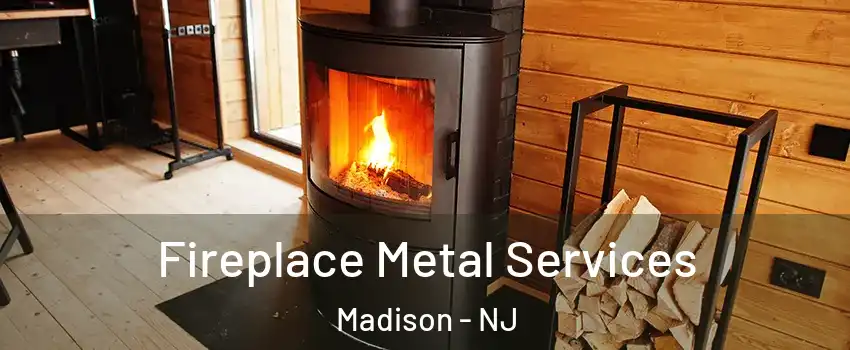  Fireplace Metal Services Madison - NJ